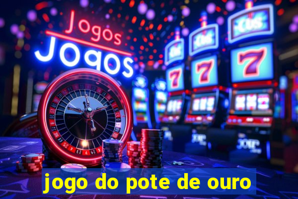 jogo do pote de ouro